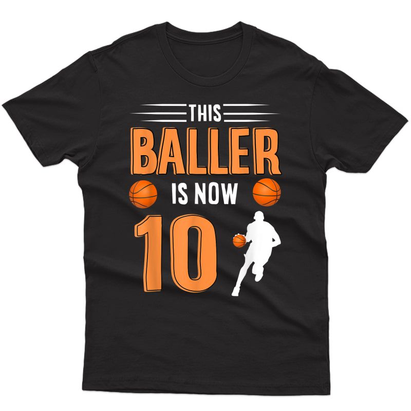 10th Birthday Basketball T Shirt - This Baller Is Now 10