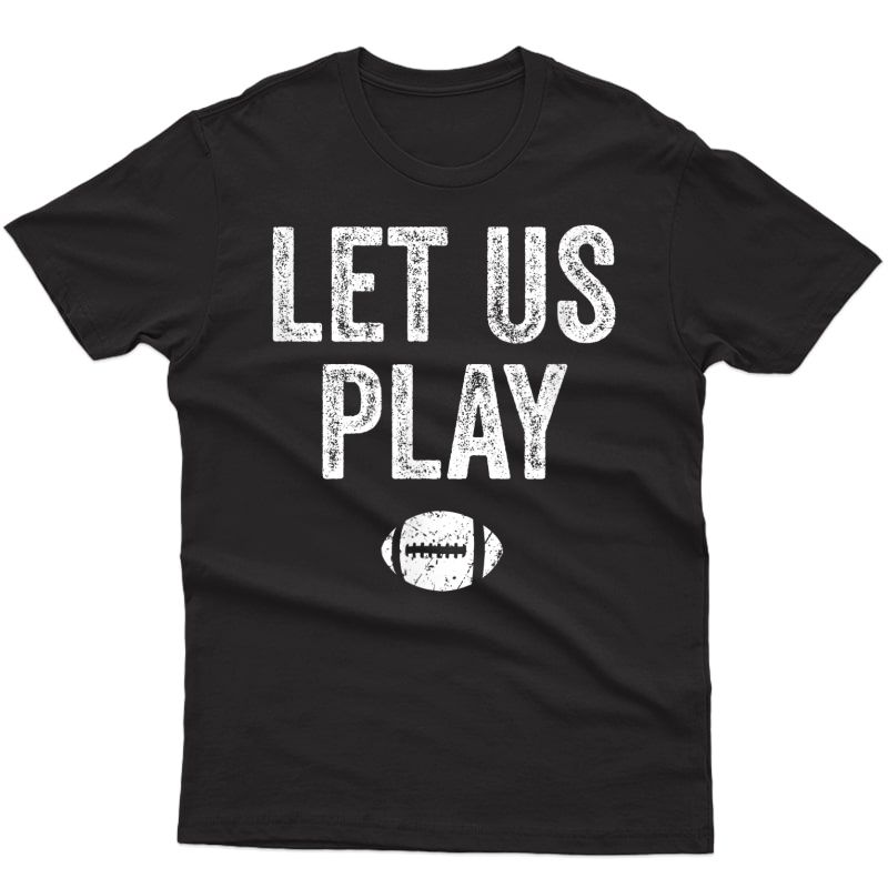 2020 Quarantine Football Season | Let Us Play T-shirt