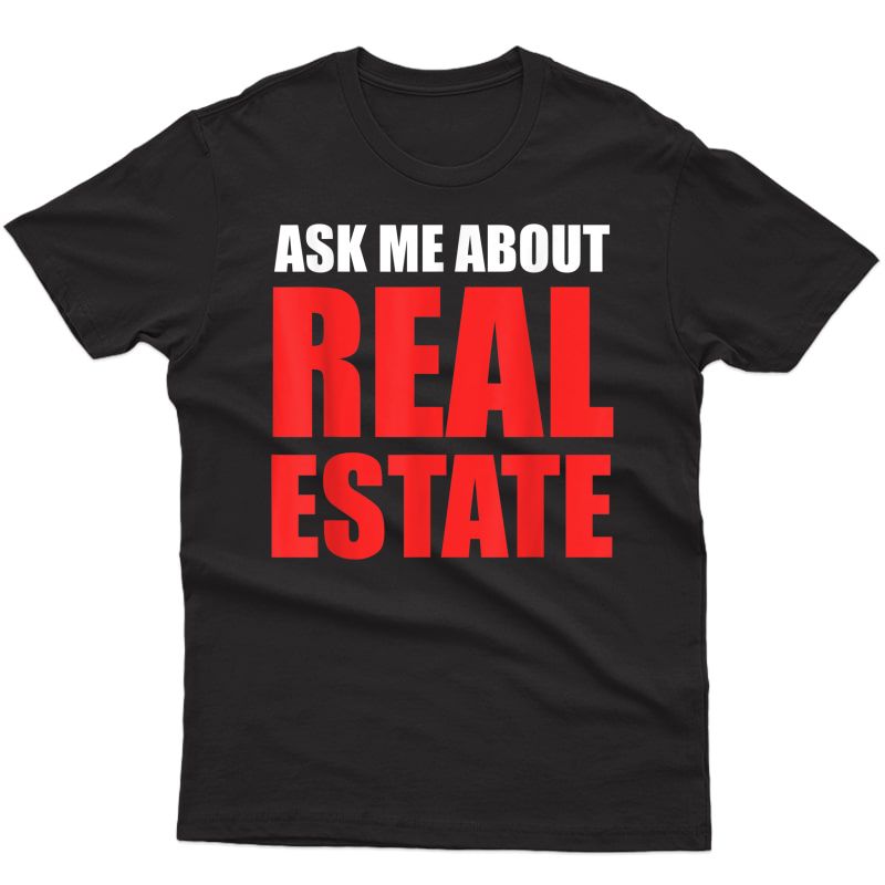 Ask Me About Real Estate Agent Rent Salesperson Realtor Gift T-shirt