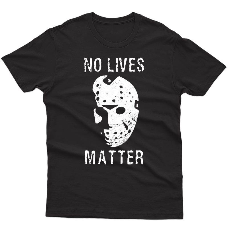 Awesome Scary No Lives Matter Hockey Mask Horror Tshirt