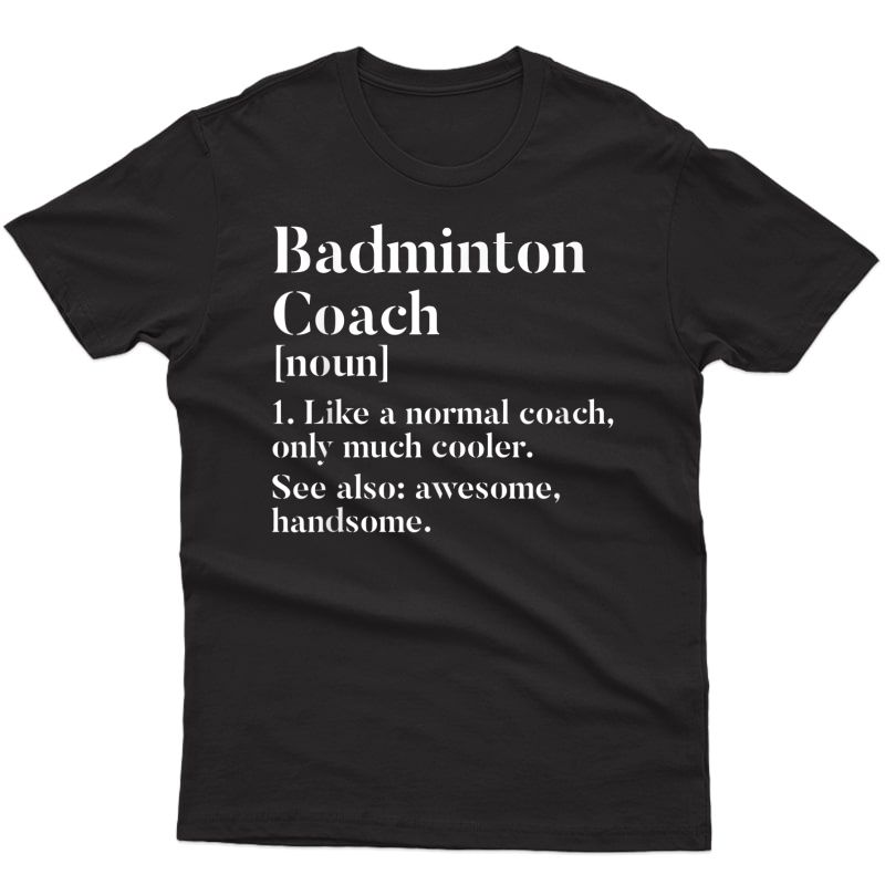 Badminton Coach Definition Funny Trainer Gift Present T-shirt