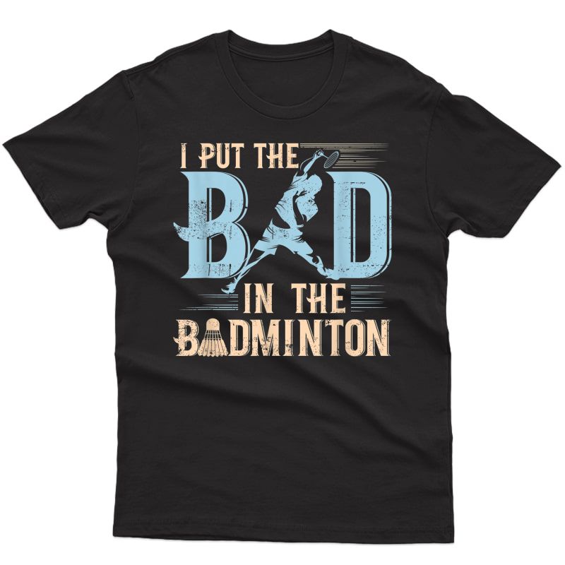 Badminton T-shirt Funny Saying Racquets Shuttlecock Player T-shirt