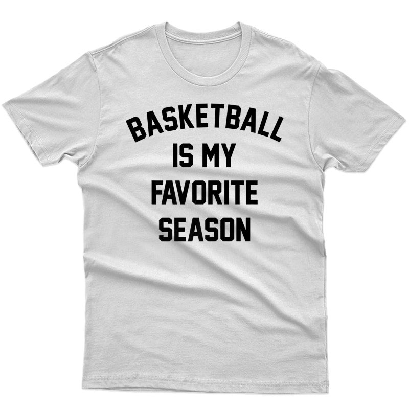 Basketball Is My Favorite Season Premium T-shirt