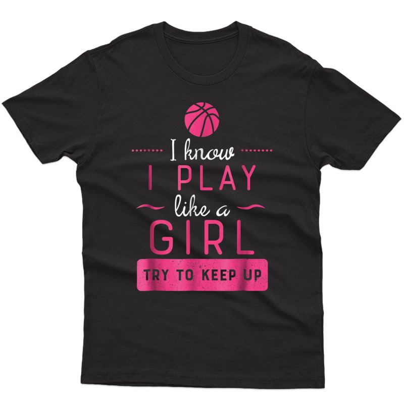 Basketball Shirt -girls Basketball Gift- Play Like A Girl