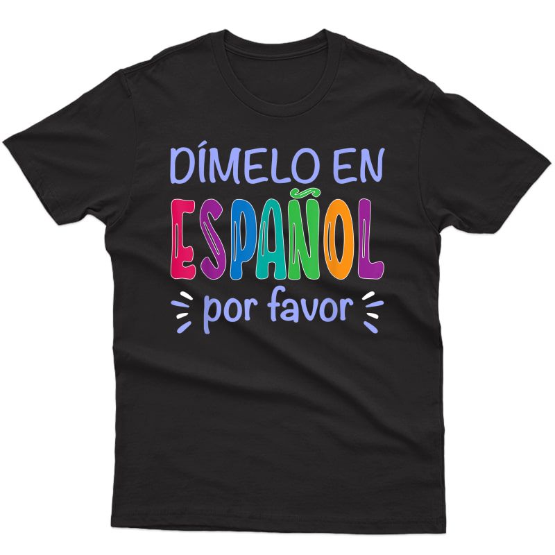 Dimelo En Espanol Bilingual Spanish Tea T-shirt