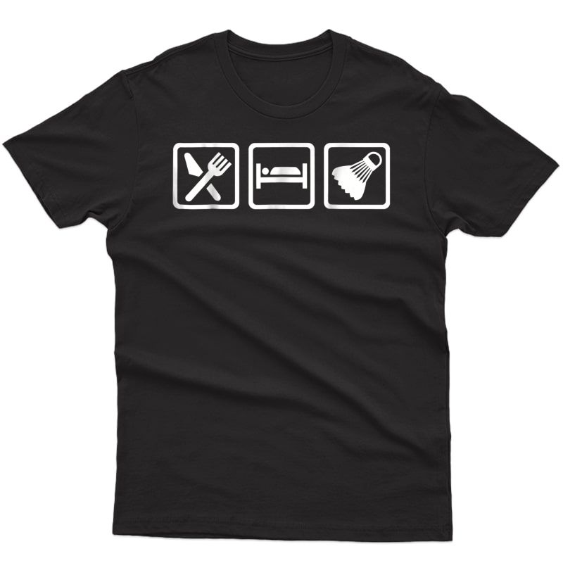 Eat Sleep Badminton T-shirt