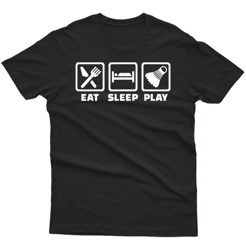 Eat Sleep Play Badminton T-shirt