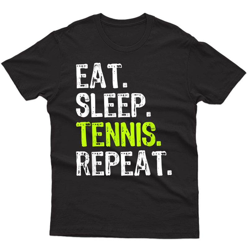 Eat Sleep Tennis Repeat Gift T-shirt