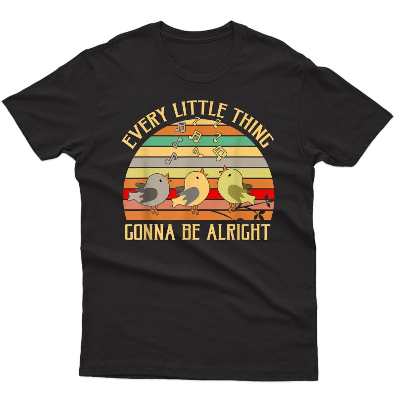 Every Little Thing Is Gonna Be Alright Bird T-shirt T-shirt