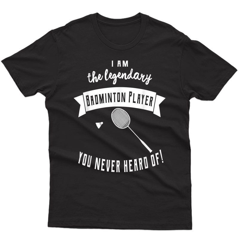 Funny Badminton Player Sayings T-shirt