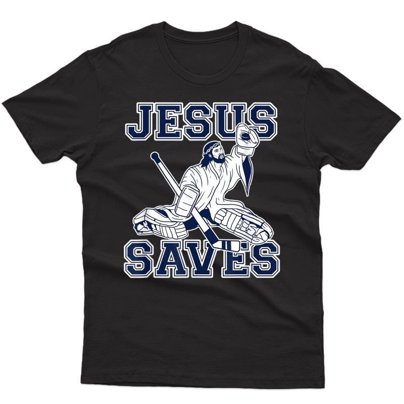 Funny Hockey Shirt - Jesus Saves Shirt - Goalie Shirt