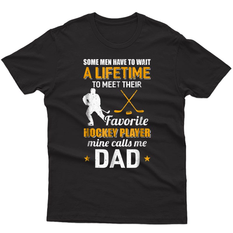 Funny My Favorite Hockey Player Calls Me Dad T-shirt