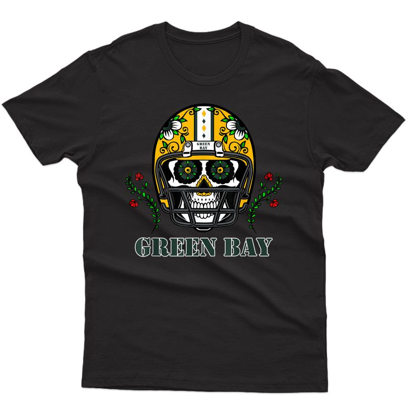 Green Bay Football Helmet Sugar Skull Day Of The Dead T-shirt