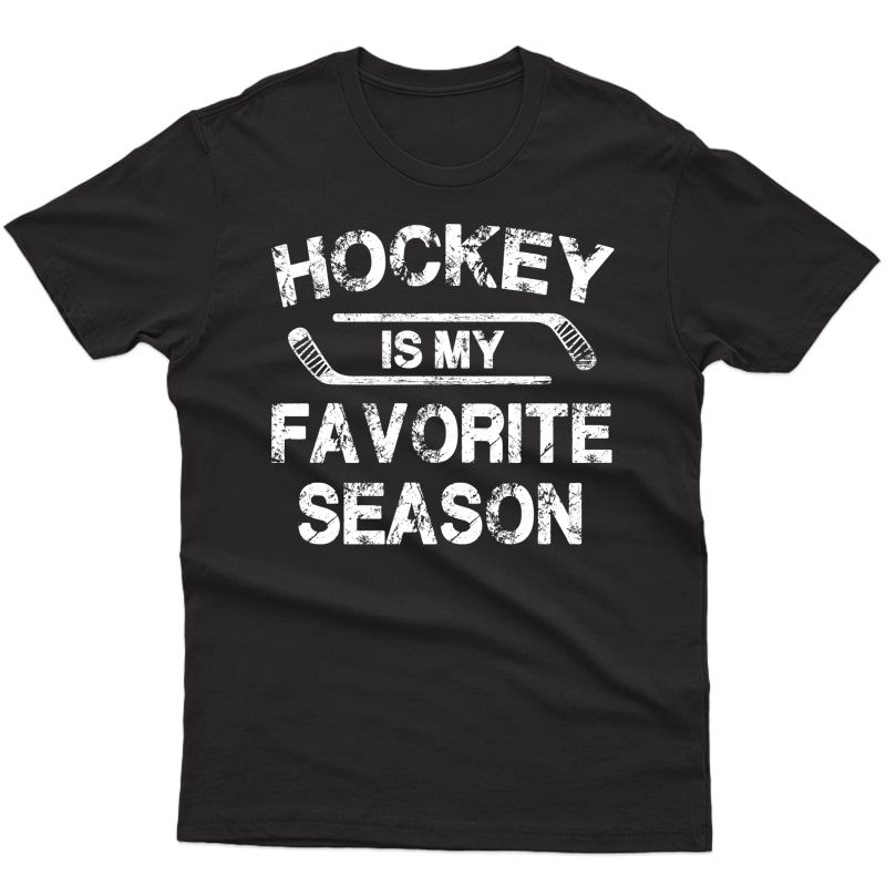 Hockey Is My Favorite Season Shirt For Hockey Lovers Pullover 