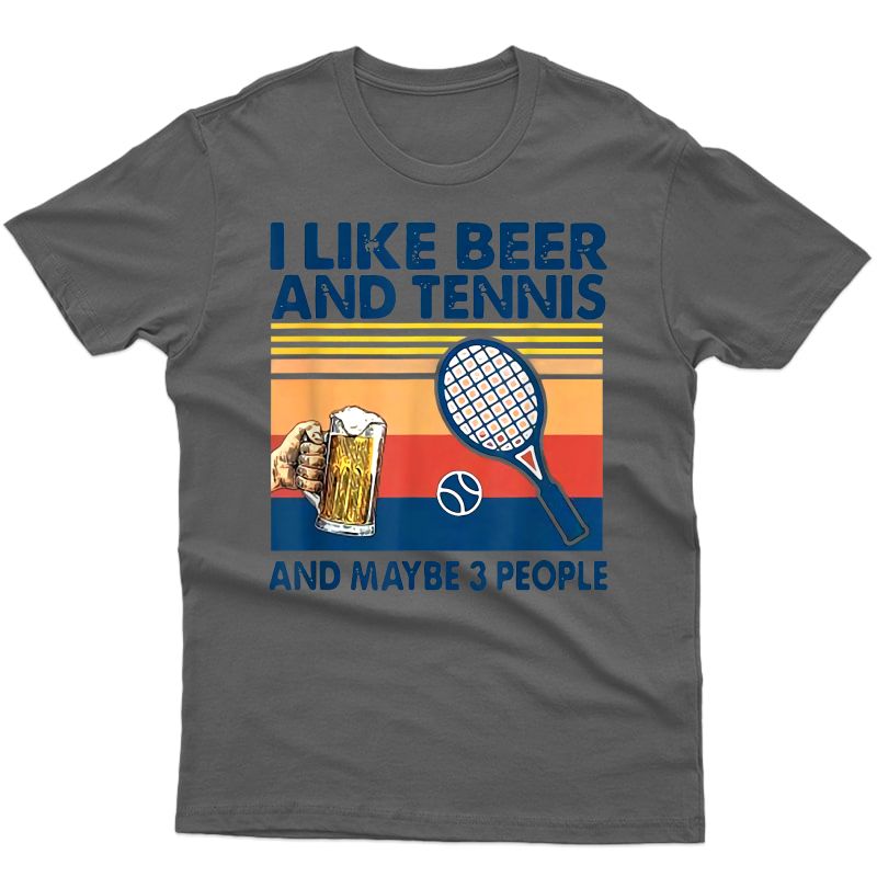 I Like Beer And Tennis Maybe 3 People Vintage T-shirt