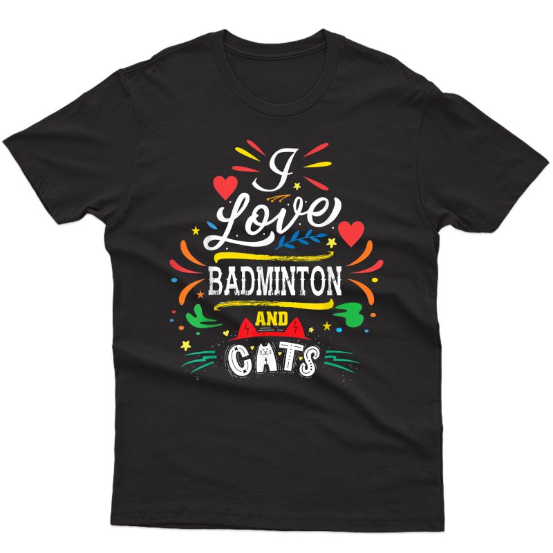 I Love Badminton And Cats Facts T-shirt