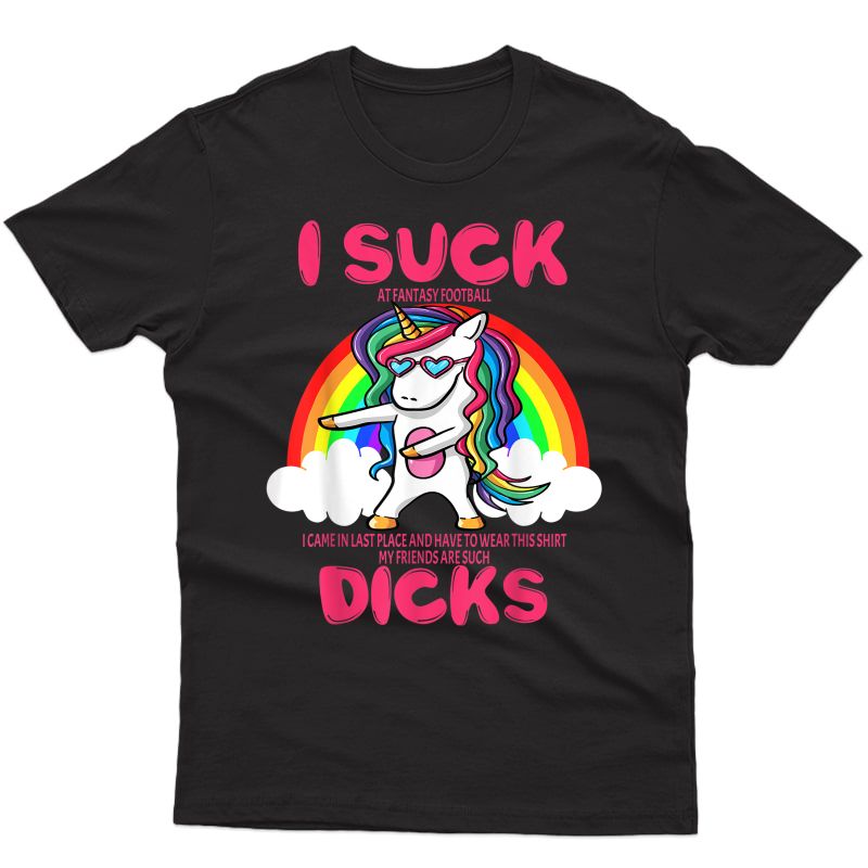 I Suck Dicks Fantasy Football Loser Trophy Unicorn Rainbow T-shirt