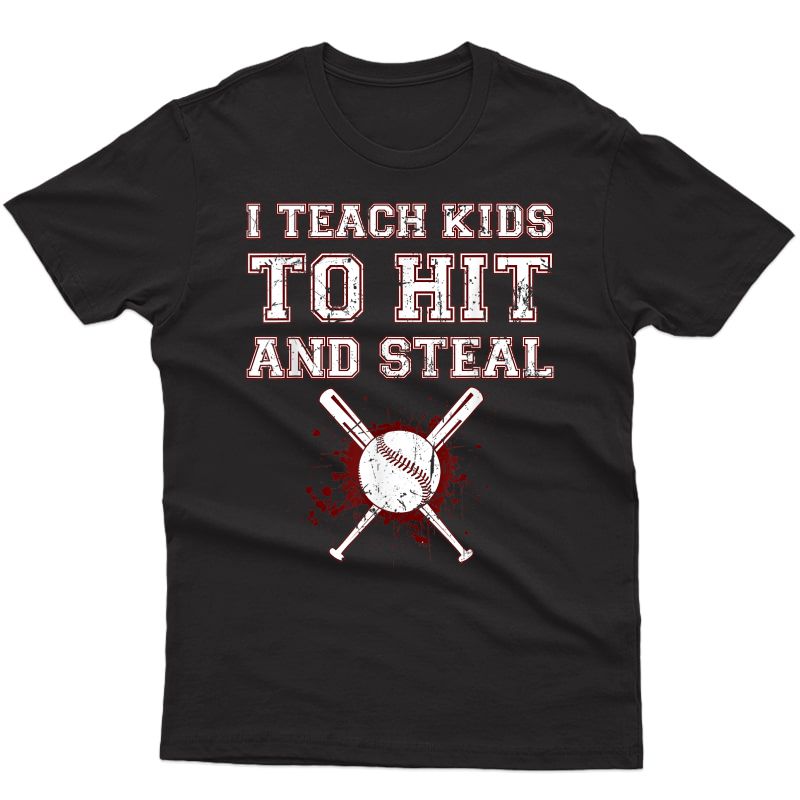 I Teach To Hit And Steal - Baseball Coach Gift T Shirt