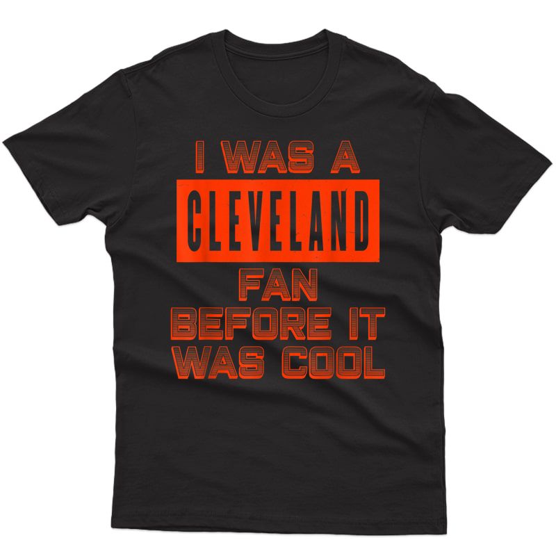 I Was A Cleveland Fan Cleveland Football Fan T-shirt