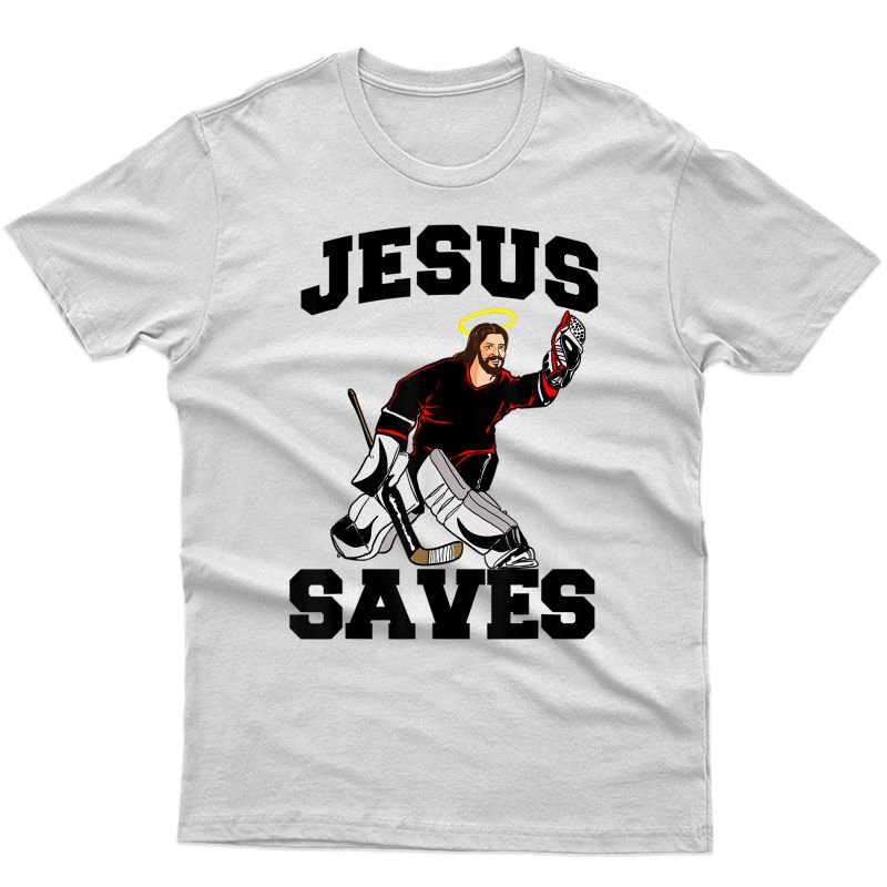 Jesus Saves Shirt Fun Hockey Goalie Catching A Puck Shirt