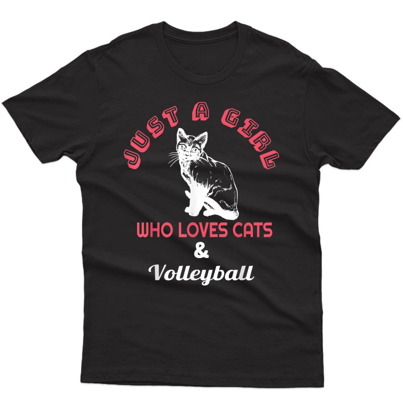 Just A Girl Who Loves Cats Lady Kitten Pet Volleyball Gift T-shirt