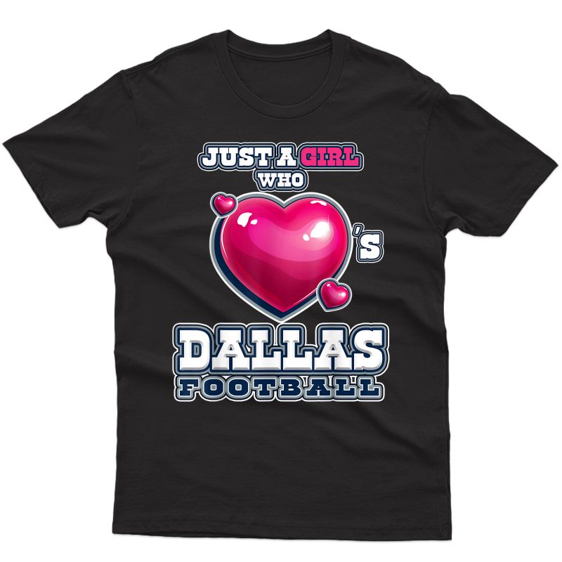 Just A Girl Who Loves Dallas Limited Edition Football Shirt T-shirt