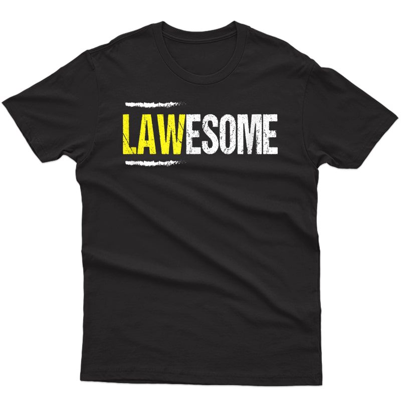 Lawesome A Lawyer Who Is Awesome Lawyer Funny Gift T-shirt