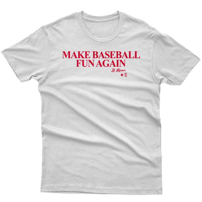  Bryce Harper Shirt - Make Baseball Fun Again