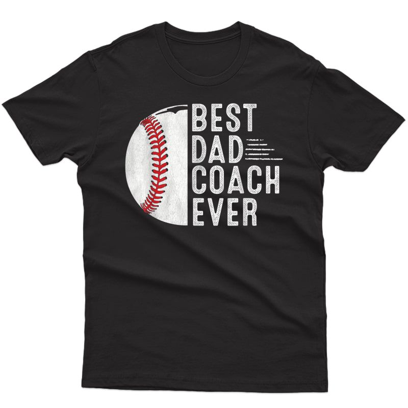 S Best Dad Coach Ever Funny Baseball Dad Coach Father's Day T-shirt