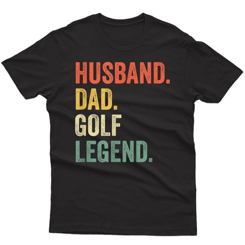 S Funny Golfer Husband Dad Golf Legend Golfing Father T-shirt