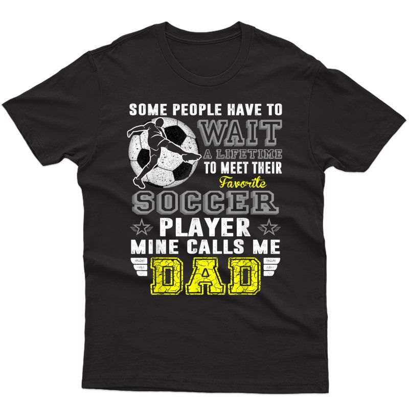 S My Favorite Soccer Player Calls Me Dad T-shirt Father Gift