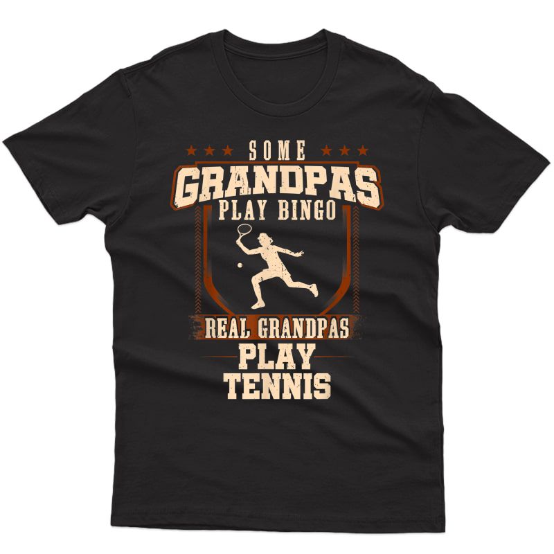 S Some Grandpas Play Bingo Real Grandpas Play Tennis Shirt