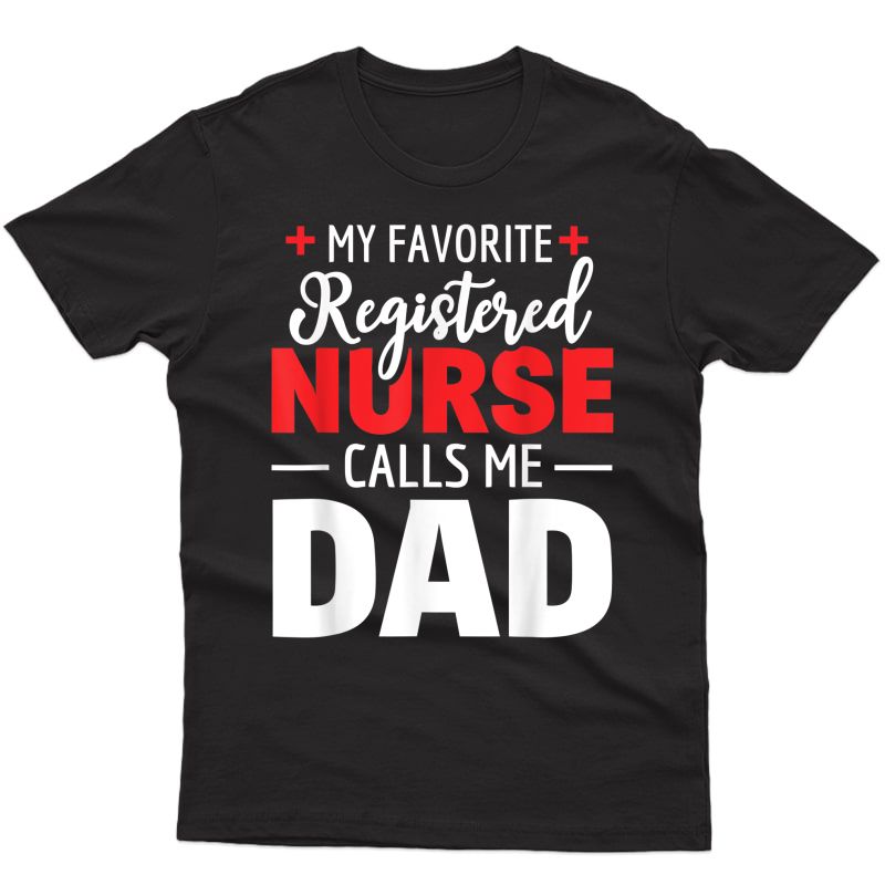 My Favorite Registered Nurse Calls Me Dad T-shirt