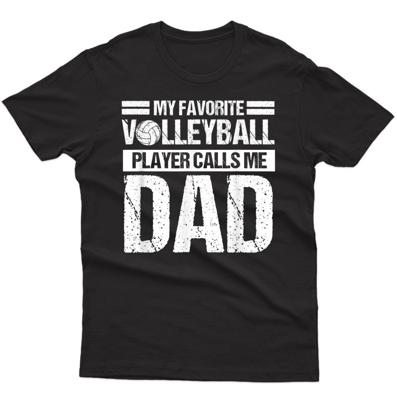 My Favorite Volleyball Calls Me Dad Shirt Sport T-shirt