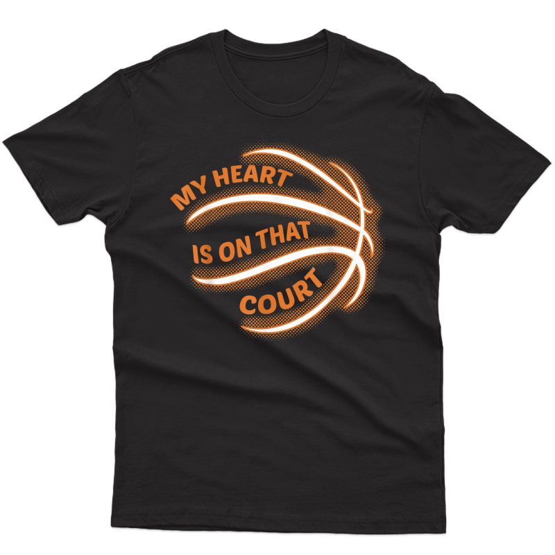 My Heart Is On That Court Shirt Basketball Mom Dad Gift