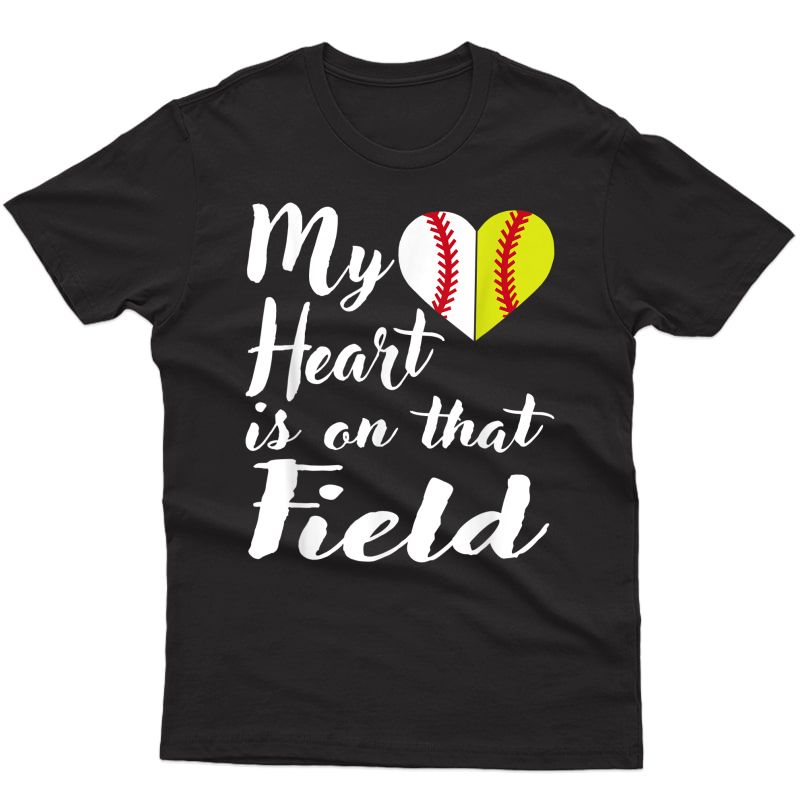 My Heart Is On That Field Baseball T-shirt Softball Mom