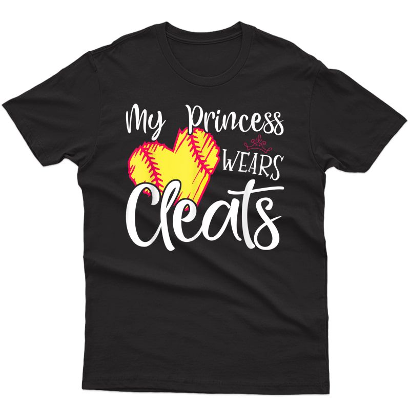 My Princess Wears Cleats - Softball Mom Dad Baseball Player T-shirt