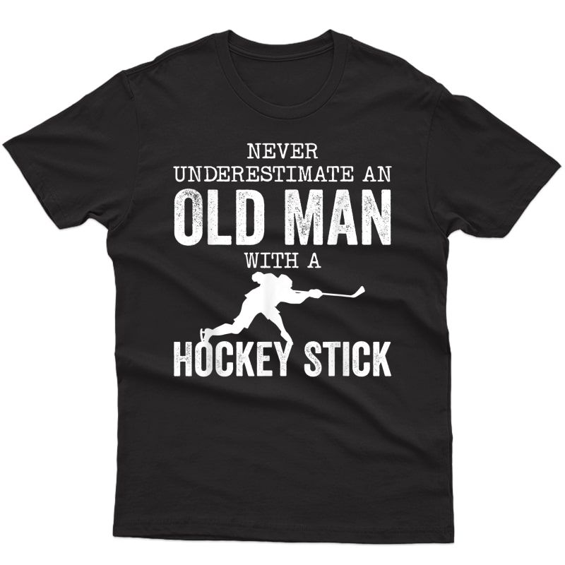 Old Man With A Hockey Stick Funny Ice Hockey Player T Shirt