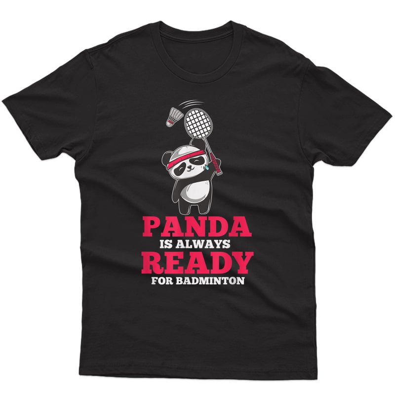 Panda Always Ready Badminton Player Bear Animal Lover T-shirt