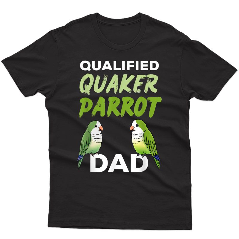 Quaker Parrot Dad Fun Gift For Bird Owners T-shirt