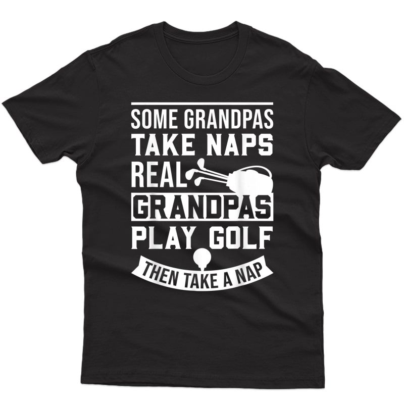 Real Grandpas Play Golf Funny Gift Shirt Best Grandpa Golfer