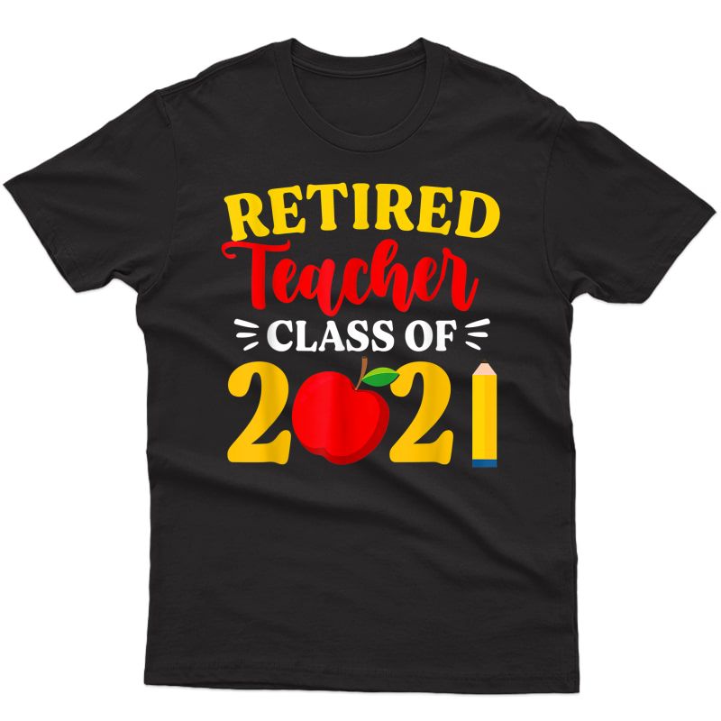 Retired Tea Class Of 2021 Retiret T-shirt