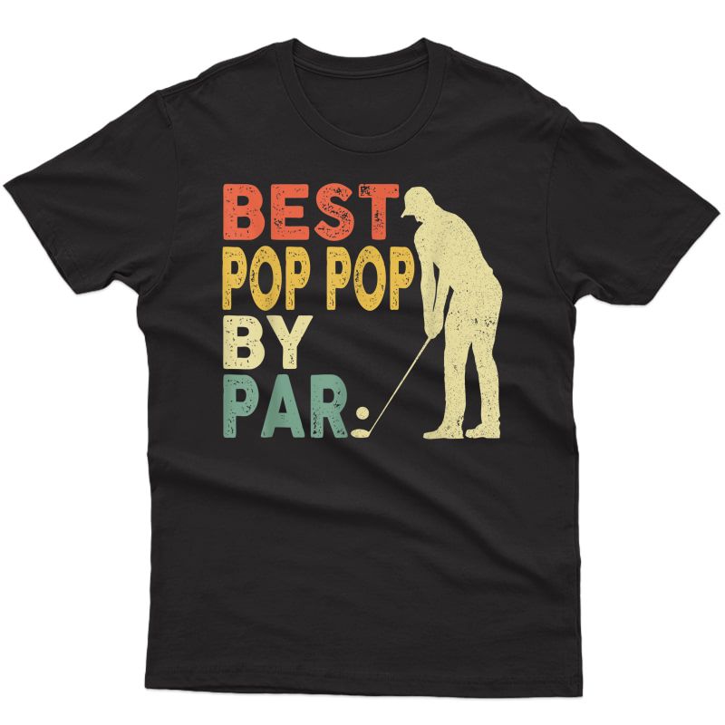 Retro Vintage Best Pop Pop By Par T-shirt Golf Gift For S