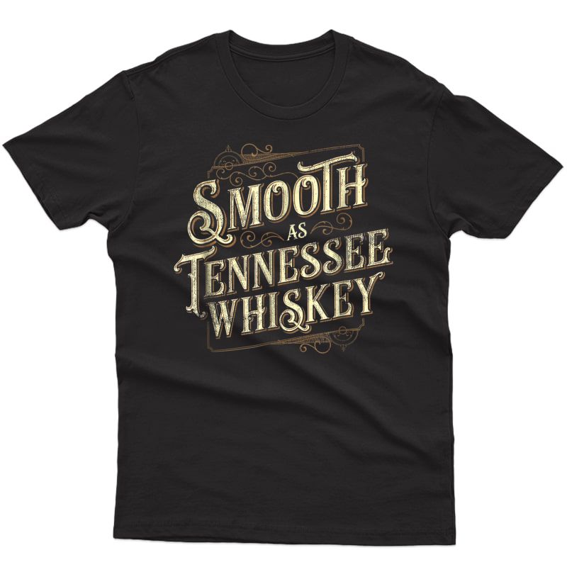 Smooth As Tennessee Whiskey Country T-shirt