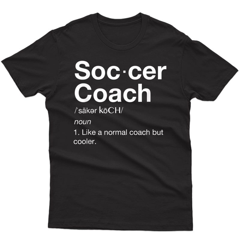 Soccer Coach T-shirt, Gift Funny Soccer Definition T