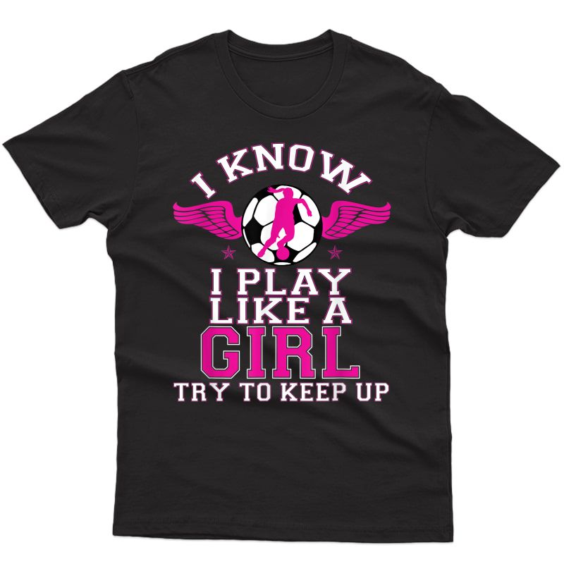 Soccer - Play Like A Girl Cool T-shirt - Cute Gift For Her