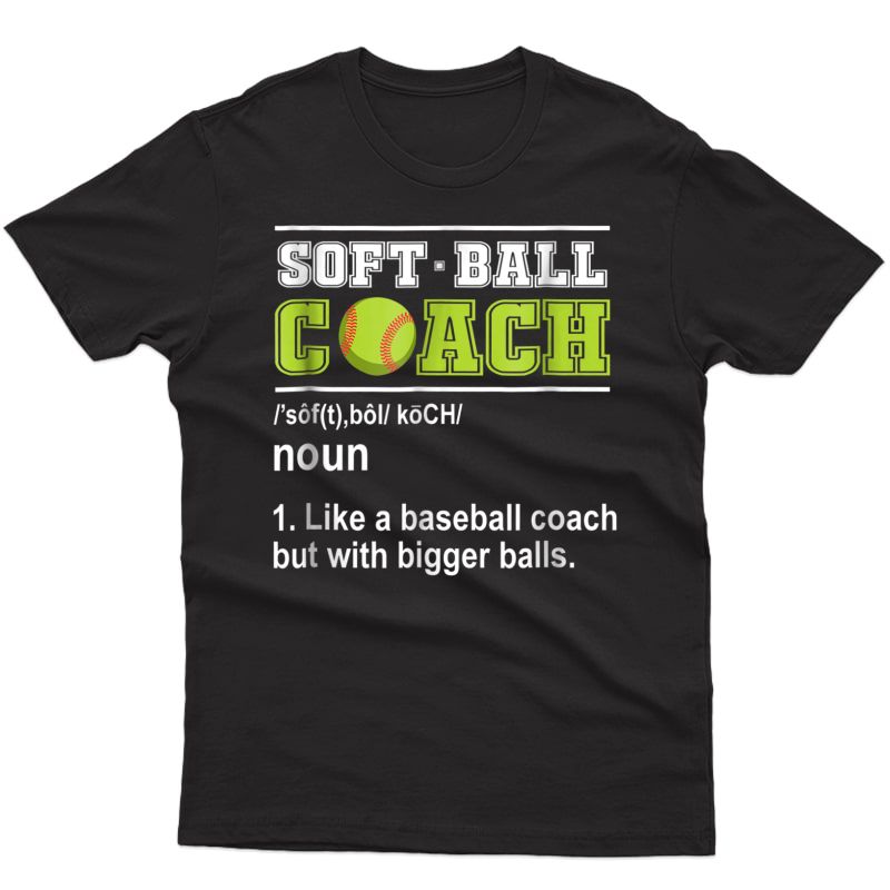 Softball Coach Like Baseball Bigger Balls Softball Shirt