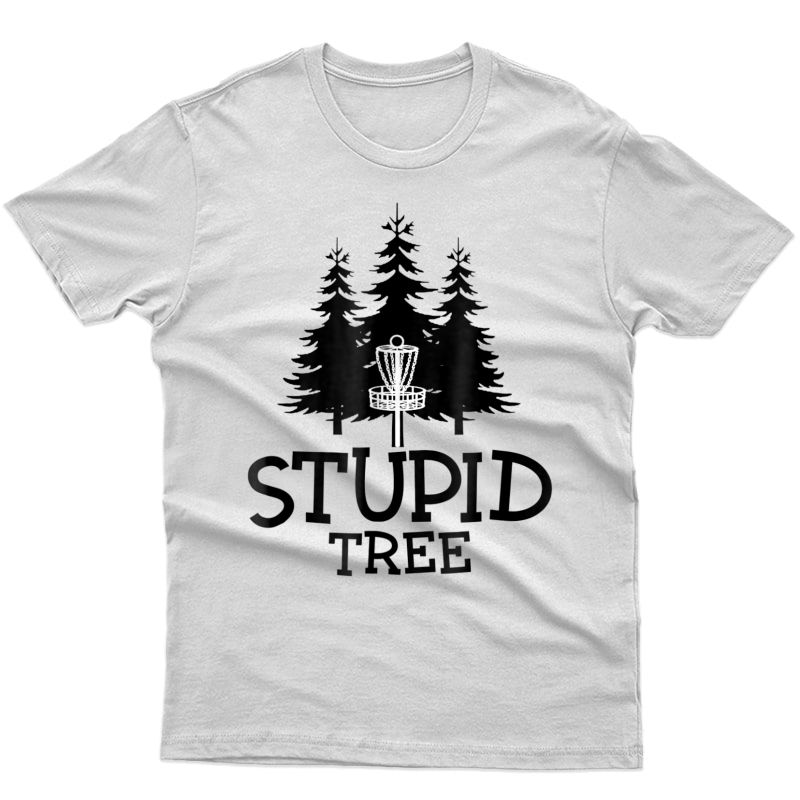 Stupid Tree Disc Golf T-shirt | Funny Frisbee Golf Tee