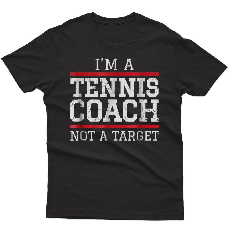 Tennis Coach T Shirt - Not A Target