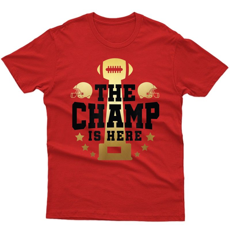 The Champ Is Here Champion Fantasy Football Shirt 